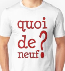 Quoi de neuf? Unisex T-Shirt