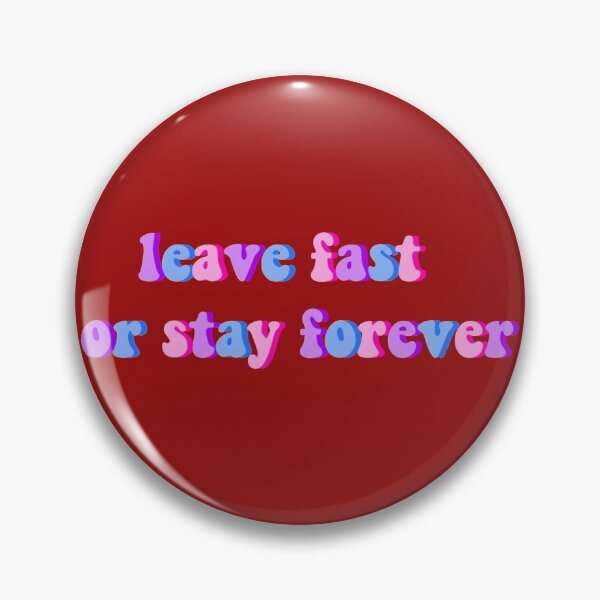 Item preview, leave fast or stay forever quote  designed and sold by LucyshopUS.