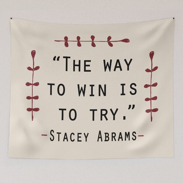 Item preview, Stacey Abrams Quote Poster The way to win is to try Print, stacey abrams tshirt, Nasty women vote designed and sold by GalleryArtField.