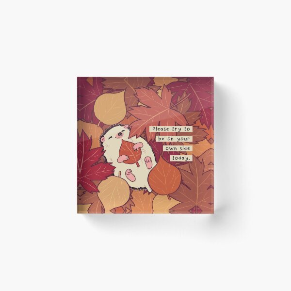 Item preview, "Please Try to be on Your Own Side Today" Fall Leaves Hedgehog designed and sold by thelatestkate.