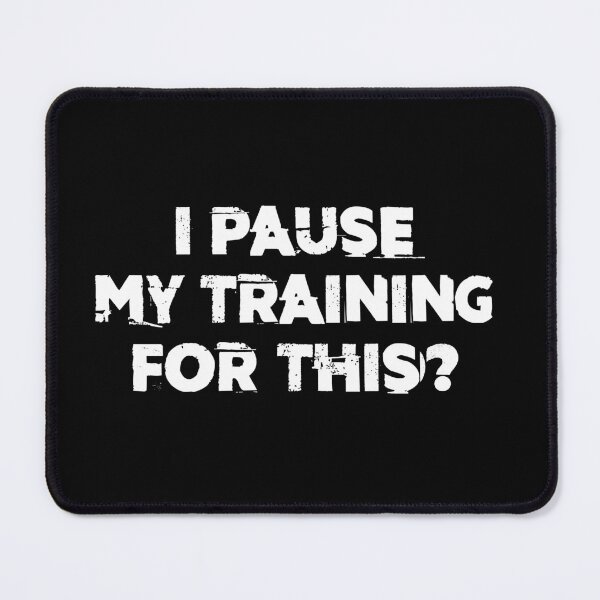 Item preview, I pause my training for this? designed and sold by Pau Baz.