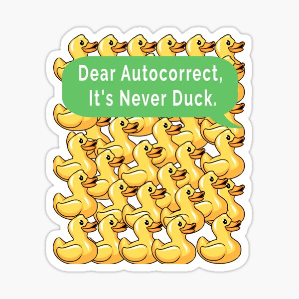 "Funny Rubber Duck Gag Dear Autocorrect, It's Never Duck." Sticker for Sale by JasKeiDesigns