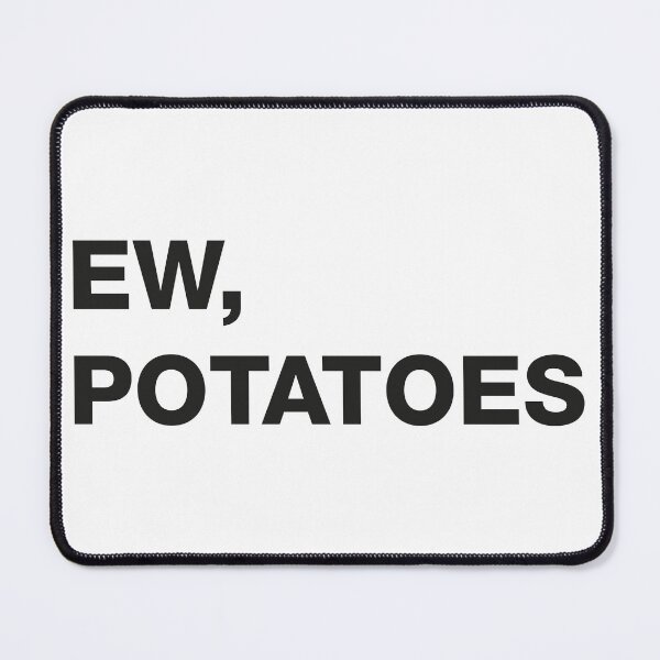 Item preview, EW, POTATOES designed and sold by Randomazer.