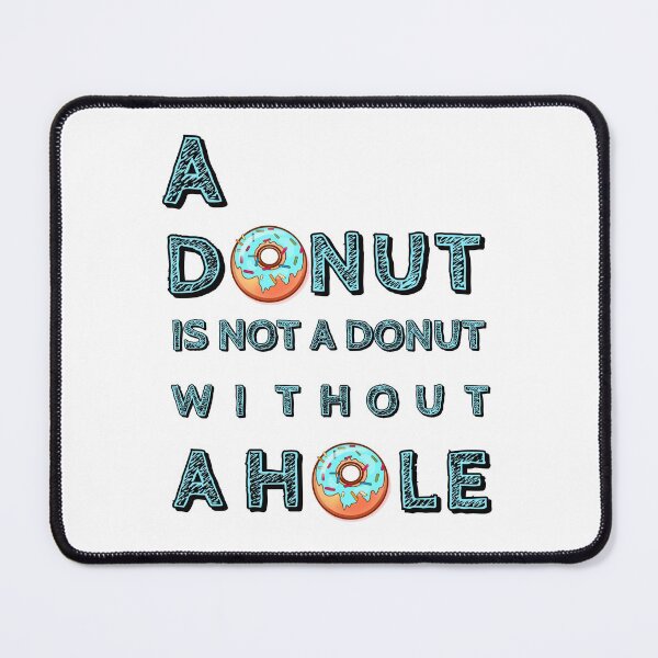 Item preview, A donut always has a hole designed and sold by Maple Leaf Merch Co..