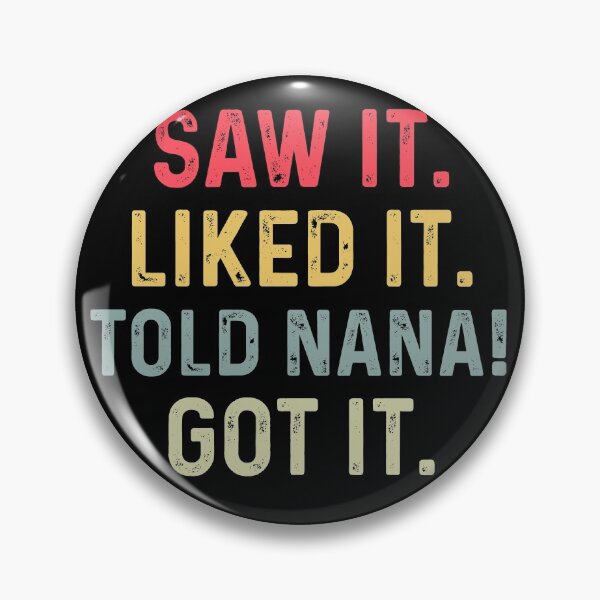 Item preview, Saw It Liked It Told Nana Got It Funny Boys Girls designed and sold by TINASTORESHOPE.