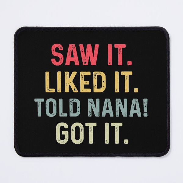 Item preview, Saw It Liked It Told Nana Got It Funny Boys Girls designed and sold by TINASTORESHOPE.