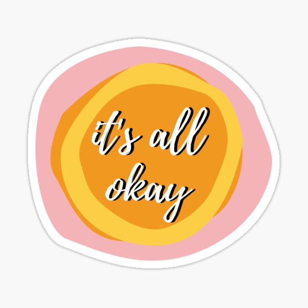 It's All Okay Sticker