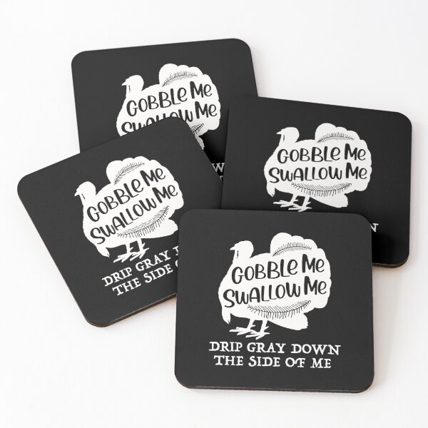Item preview, Gobble Me Swallow Me Drip Gravy Down The Side Of Me Turkey designed and sold by herwinv.