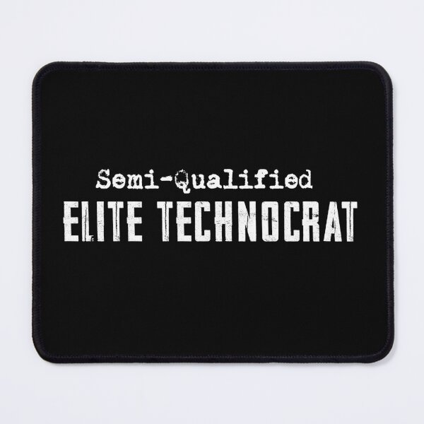Item preview, Semi-Qualified Elite Technocrat designed and sold by twHistory.