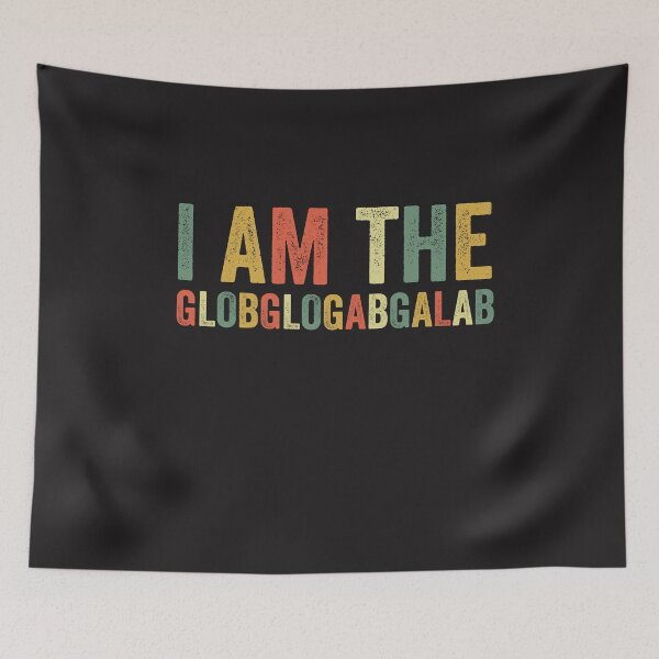 Item preview, I Am The Globglogabgalab Funny Meme Trending Pop Culture designed and sold by gkao.