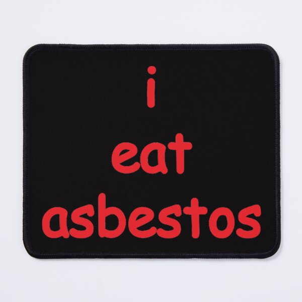 Item preview, i eat asbestos 1 designed and sold by Freen3452.