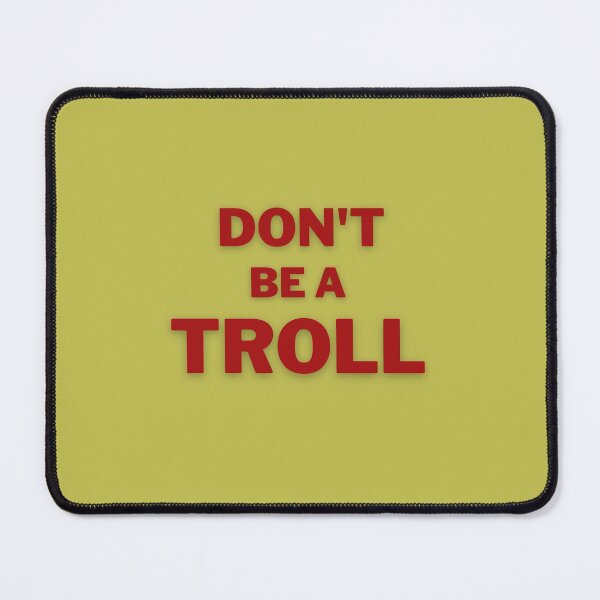 Item preview, Don't Be A Troll designed and sold by Woowee808.