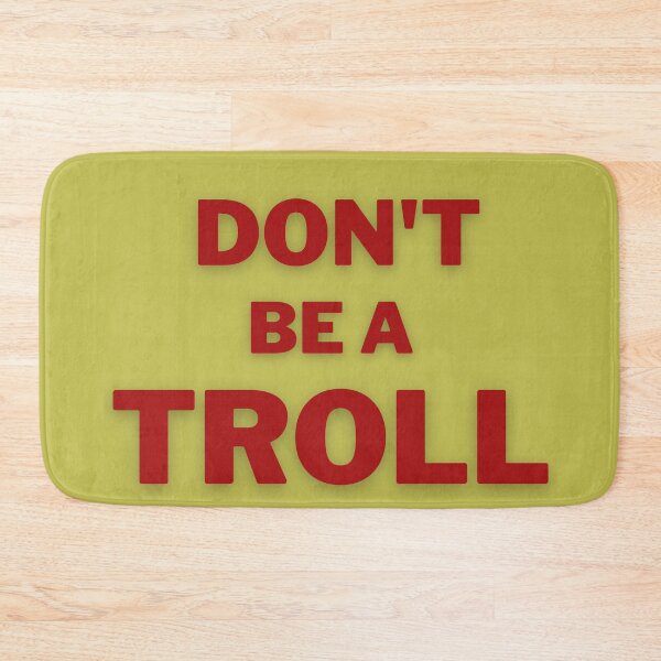 Item preview, Don't Be A Troll designed and sold by Woowee808.