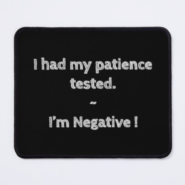 Item preview, I had my patience tested I’m negative  designed and sold by Funtimedesign.