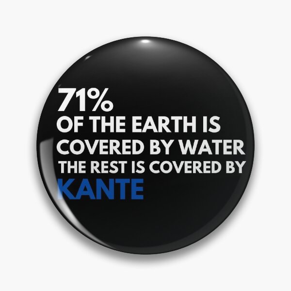 Item preview, 71% OF THE EARTH IS COVERED BY WATER THE REST IS COVERED BY KANTE  designed and sold by ijdesigns.