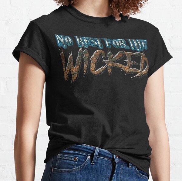 Marija154 No Rest for The Wicked Women's T-Shirt