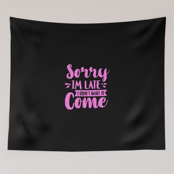 Item preview, Sorry I'M Late I Didn'T Want To Come Hoodie Shirt Pink designed and sold by iesingc.
