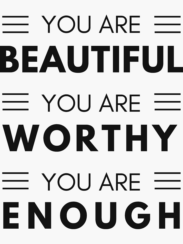 "You Are Beautiful, You Are Worthy, You Are Enough" Sticker for Sale by