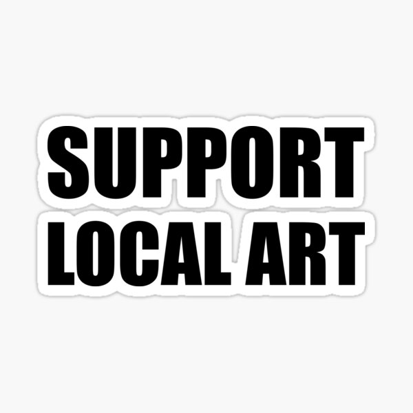 Support Local Art Sticker