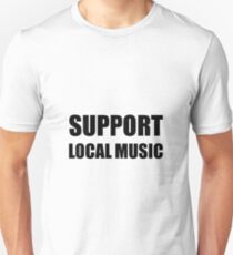 Support Local Music Unisex T-Shirt