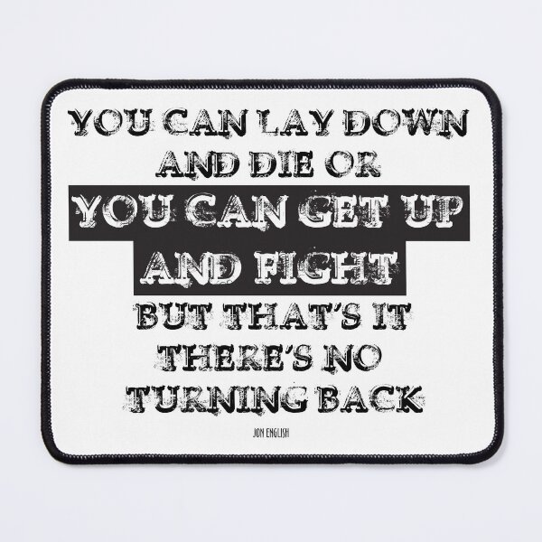 Item preview, Jon English quotes, You Can Lay Down And Die, You Can Get Up And Fight  designed and sold by creativitygood.