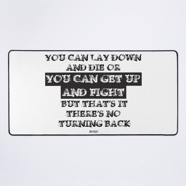 Item preview, Jon English quotes, You Can Lay Down And Die, You Can Get Up And Fight  designed and sold by creativitygood.