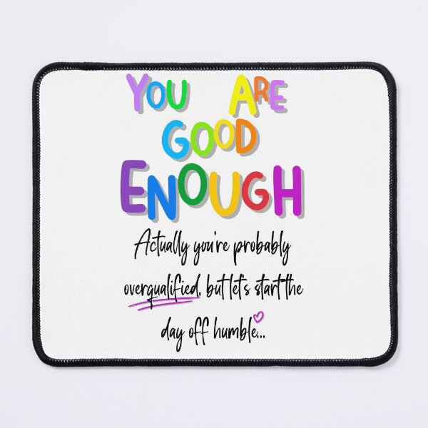 Item preview, You are Good Enough (black text) designed and sold by Swags.