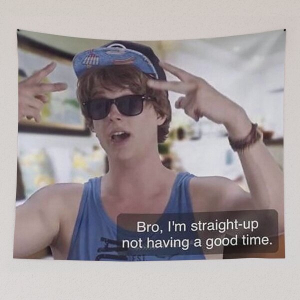 Item preview, Bro, I'm Straight Up Not Having a Good Time designed and sold by Meme Economy.