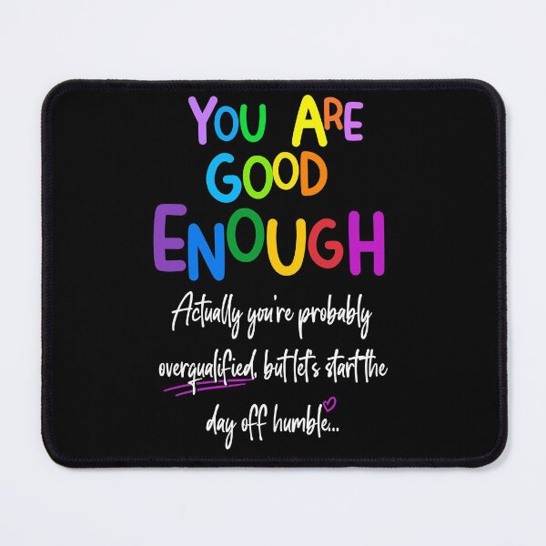 Item preview, You are Good Enough (white text) designed and sold by Swags.