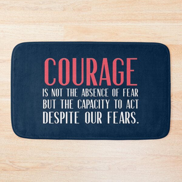 Item preview, Courage is not the absence of fear but the capacity to act despite our fears designed and sold by squishyrainbow.