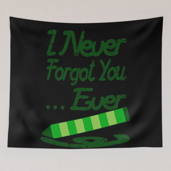 Item preview, I Never Forgot You Ever designed and sold by toddbrooney.