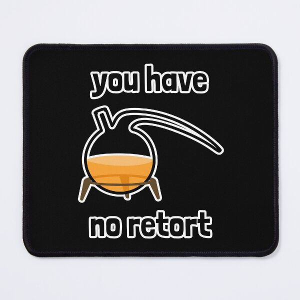 Item preview, You Have No Retort (Flask) designed and sold by Artsy-Chemist.