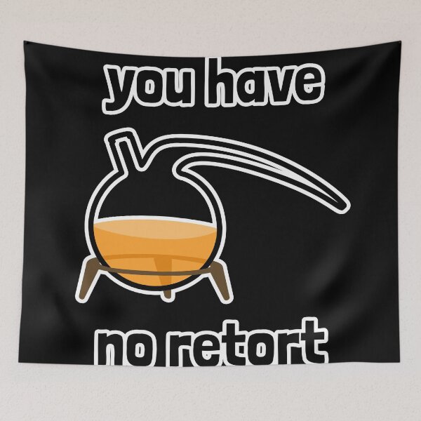 Item preview, You Have No Retort (Flask) designed and sold by Artsy-Chemist.