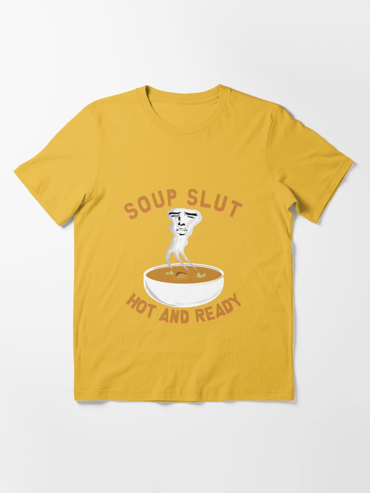  Soup Slut Hearts Funny Saying Adorable T-Shirt