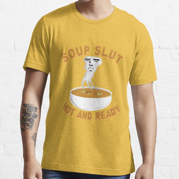  Soup Slut Hearts Funny Saying Adorable T-Shirt