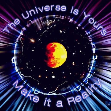 Artwork thumbnail, The Universe is Yours, make it a Reality by KimberZcreation