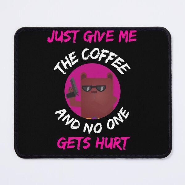 Item preview, Just Give Me The Coffee And No One Gets Hurt designed and sold by WoodburyLake.
