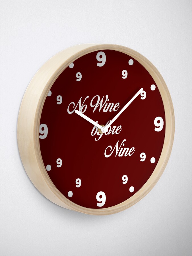 Alternate view of No wine before nine Clock
