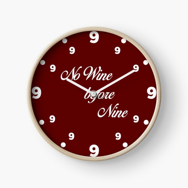 No wine before nine Clock