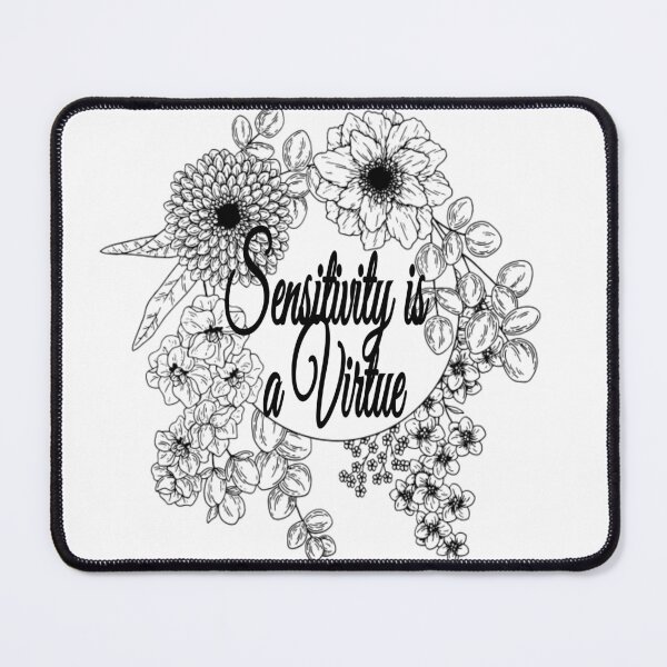 Item preview, Sensitivity is a virtue designed and sold by KristenRising.