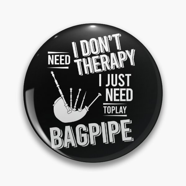 Item preview, I don't need therapy i just need to play Bagpipe designed and sold by bestteez.