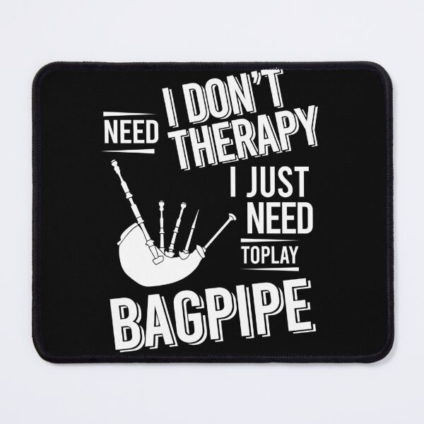 Item preview, I don't need therapy i just need to play Bagpipe designed and sold by bestteez.