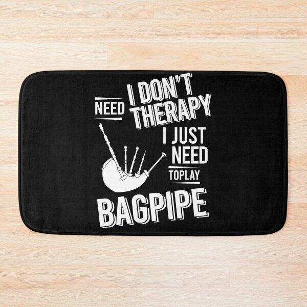 Item preview, I don't need therapy i just need to play Bagpipe designed and sold by bestteez.