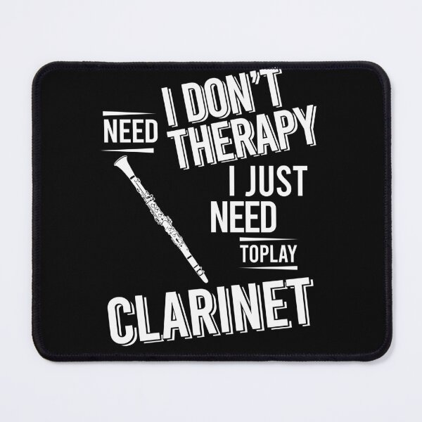 Item preview, I don't need therapy i just need to play Clarinet designed and sold by bestteez.