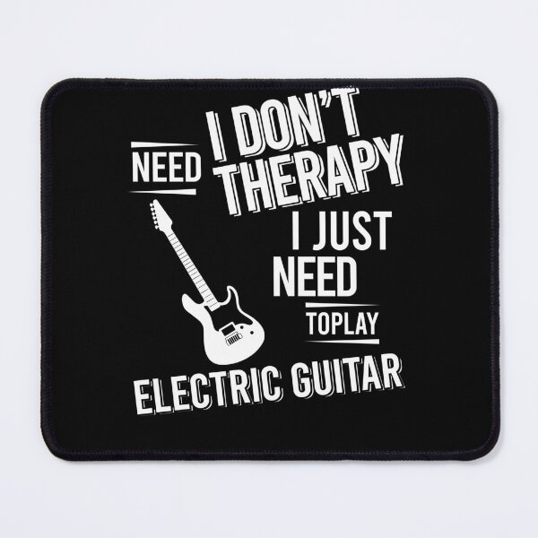 Item preview, I don't need therapy i just need to play Electric Guitar designed and sold by bestteez.