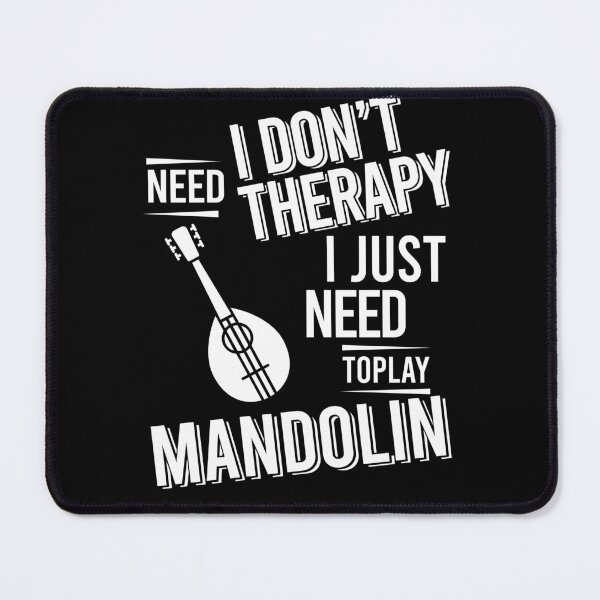 Item preview, I don't need therapy i just need to play Mandolin designed and sold by bestteez.
