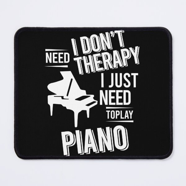 Item preview, I don't need therapy i just need to play Piano designed and sold by bestteez.