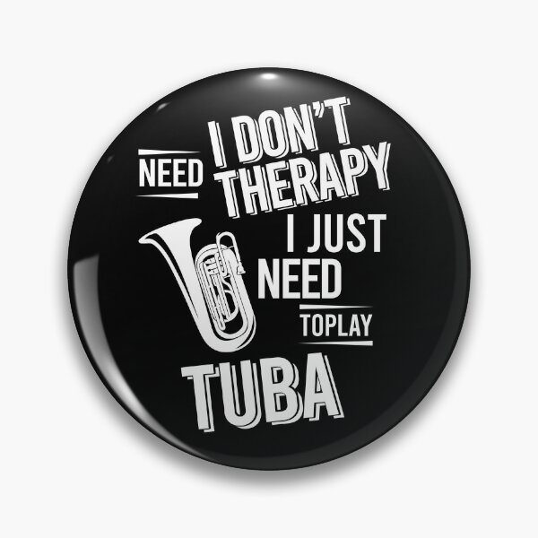 Item preview, I don't need therapy i just need to play Tuba designed and sold by bestteez.