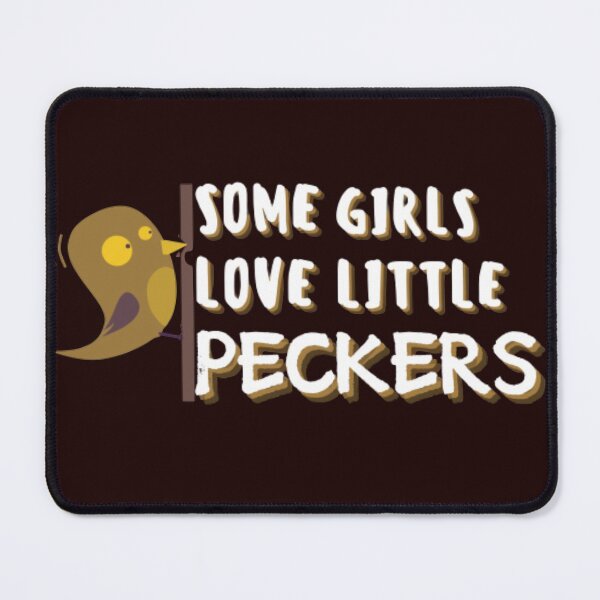 Item preview, SOME GIRLS LOVE LITTLE PECKERS woodpecker designed and sold by jmed70.