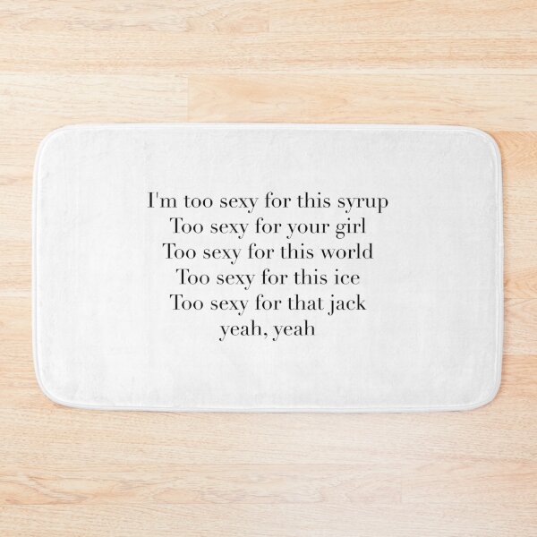 Item preview, Im too sexy for this syrup Too sexy for your girl  designed and sold by GlowinUp Shop.